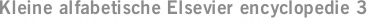 Kleine alfabetische Elsevier encyclopedie 3