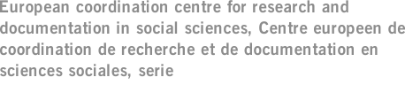European coordination centre for research and documentation in social sciences, Centre europeen de coordination de recherche et de documentation en sciences sociales, serie