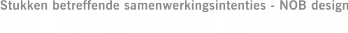 Stukken betreffende samenwerkingsintenties - NOB design