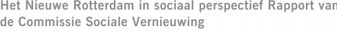 Het Nieuwe Rotterdam in sociaal perspectief Rapport van de Commissie Sociale Vernieuwing