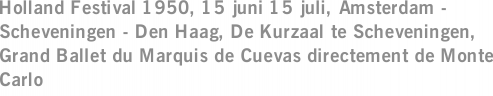Holland Festival 1950, 15 juni 15 juli, Amsterdam - Scheveningen - Den Haag, De Kurzaal te Scheveningen, Grand Ballet du Marquis de Cuevas directement de Monte Carlo