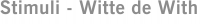 Stimuli - Witte de With