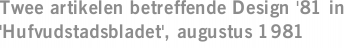 Twee artikelen betreffende Design '81 in 'Hufvudstadsbladet', augustus 1981