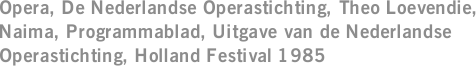 Opera, De Nederlandse Operastichting, Theo Loevendie, Naima, Programmablad, Uitgave van de Nederlandse Operastichting, Holland Festival 1985