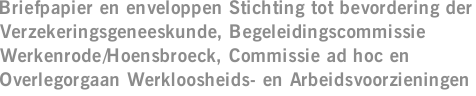 Briefpapier en enveloppen Stichting tot bevordering der Verzekeringsgeneeskunde, Begeleidingscommissie Werkenrode/Hoensbroeck, Commissie ad hoc en Overlegorgaan Werkloosheids- en Arbeidsvoorzieningen