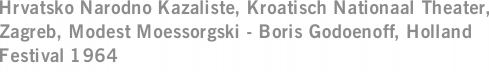 Hrvatsko Narodno Kazaliste, Kroatisch Nationaal Theater, Zagreb, Modest Moessorgski - Boris Godoenoff, Holland Festival 1964