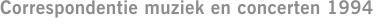 Correspondentie muziek en concerten 1994