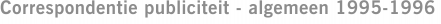 Correspondentie publiciteit - algemeen 1995-1996