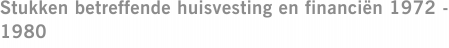 Stukken betreffende huisvesting en financiën 1972 - 1980