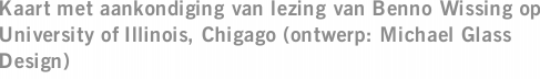 Kaart met aankondiging van lezing van Benno Wissing op University of Illinois, Chigago (ontwerp: Michael Glass Design)