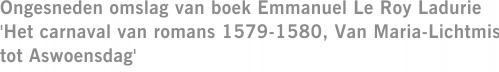 Ongesneden omslag van boek Emmanuel Le Roy Ladurie 'Het carnaval van romans 1579-1580, Van Maria-Lichtmis tot Aswoensdag'