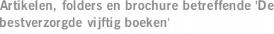 Artikelen, folders en brochure betreffende 'De bestverzorgde vijftig boeken'