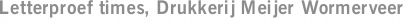 Letterproef times, Drukkerij Meijer Wormerveer