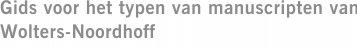 Gids voor het typen van manuscripten van Wolters-Noordhoff