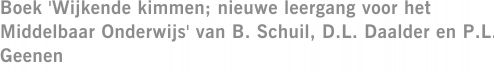 Boek 'Wijkende kimmen; nieuwe leergang voor het Middelbaar Onderwijs' van B. Schuil, D.L. Daalder en P.L. Geenen