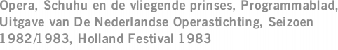 Opera, Schuhu en de vliegende prinses, Programmablad, Uitgave van De Nederlandse Operastichting, Seizoen 1982/1983, Holland Festival 1983