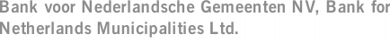 Bank voor Nederlandsche Gemeenten NV, Bank for Netherlands Municipalities Ltd.