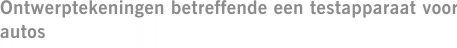 Ontwerptekeningen betreffende een testapparaat voor autos