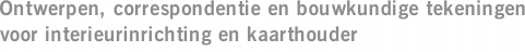 Ontwerpen, correspondentie en bouwkundige tekeningen voor interieurinrichting en kaarthouder