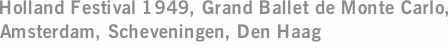 Holland Festival 1949, Grand Ballet de Monte Carlo, Amsterdam, Scheveningen, Den Haag