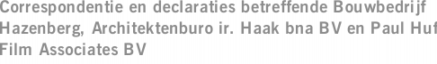 Correspondentie en declaraties betreffende Bouwbedrijf Hazenberg, Architektenburo ir. Haak bna BV en Paul Huf Film Associates BV