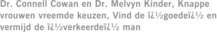 Dr. Connell Cowan en Dr. Melvyn Kinder, Knappe vrouwen vreemde keuzen, Vind de ï¿½goedeï¿½ en vermijd de ï¿½verkeerdeï¿½ man