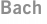 Bach