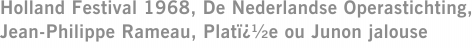 Holland Festival 1968, De Nederlandse Operastichting, Jean-Philippe Rameau, Platï¿½e ou Junon jalouse