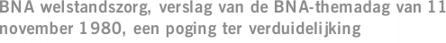 BNA welstandszorg, verslag van de BNA-themadag van 11 november 1980, een poging ter verduidelijking