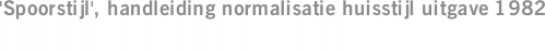 'Spoorstijl', handleiding normalisatie huisstijl uitgave 1982