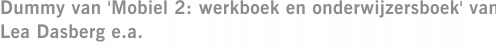 Dummy van 'Mobiel 2: werkboek en onderwijzersboek' van Lea Dasberg e.a.