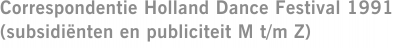 Correspondentie Holland Dance Festival 1991 (subsidiënten en publiciteit M t/m Z)