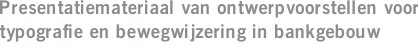 Presentatiemateriaal van ontwerpvoorstellen voor typografie en bewegwijzering in bankgebouw