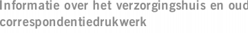 Informatie over het verzorgingshuis en oud correspondentiedrukwerk