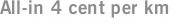 All-in 4 cent per km