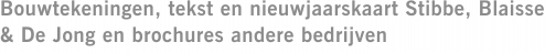 Bouwtekeningen, tekst en nieuwjaarskaart Stibbe, Blaisse & De Jong en brochures andere bedrijven