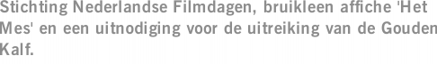 Stichting Nederlandse Filmdagen, bruikleen affiche 'Het Mes' en een uitnodiging voor de uitreiking van de Gouden Kalf.