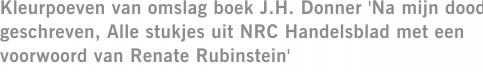 Kleurpoeven van omslag boek J.H. Donner 'Na mijn dood geschreven, Alle stukjes uit NRC Handelsblad met een voorwoord van Renate Rubinstein'