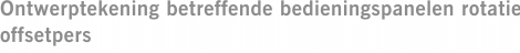 Ontwerptekening betreffende bedieningspanelen rotatie offsetpers