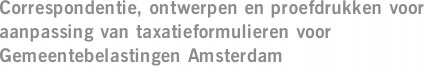 Correspondentie, ontwerpen en proefdrukken voor aanpassing van taxatieformulieren voor Gemeentebelastingen Amsterdam