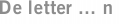 De letter ... n