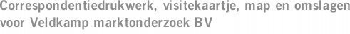 Correspondentiedrukwerk, visitekaartje, map en omslagen voor Veldkamp marktonderzoek BV