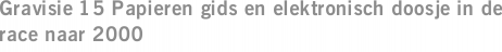 Gravisie 15 Papieren gids en elektronisch doosje in de race naar 2000