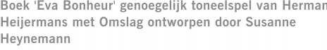 Boek 'Eva Bonheur' genoegelijk toneelspel van Herman Heijermans met Omslag ontworpen door Susanne Heynemann