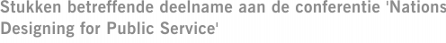 Stukken betreffende deelname aan de conferentie 'Nations Designing for Public Service'