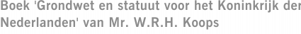 Boek 'Grondwet en statuut voor het Koninkrijk der Nederlanden' van Mr. W.R.H. Koops