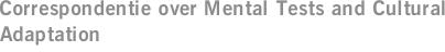 Correspondentie over Mental Tests and Cultural Adaptation