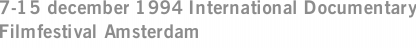 7-15 december 1994 International Documentary Filmfestival Amsterdam