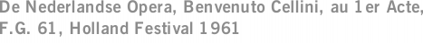 De Nederlandse Opera, Benvenuto Cellini, au 1er Acte, F.G. 61, Holland Festival 1961