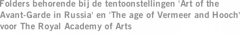 Folders behorende bij de tentoonstellingen 'Art of the Avant-Garde in Russia' en 'The age of Vermeer and Hooch' voor The Royal Academy of Arts